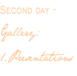 Second day - Gallery: 1.Presentations